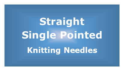 Knitting Needles - Straight, Single-Pointed